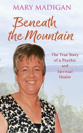 Beneath the Mountain: The True Story of a Psychic and Spiritual Healer - Mary Madigan [KSIĄŻKA]