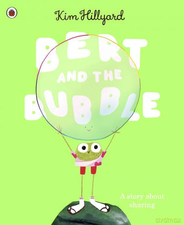 Bert and the Bubble: A funny picture book about friendship and sharing - Kim Hillyard [KSIĄŻKA]