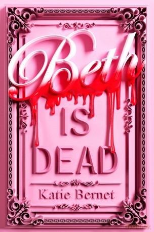 Beth is Dead (a gripping, twisty contemporary murder-mystery retelling of iconic classic Little Women) - Katie Bernet [KSIĄŻKA]