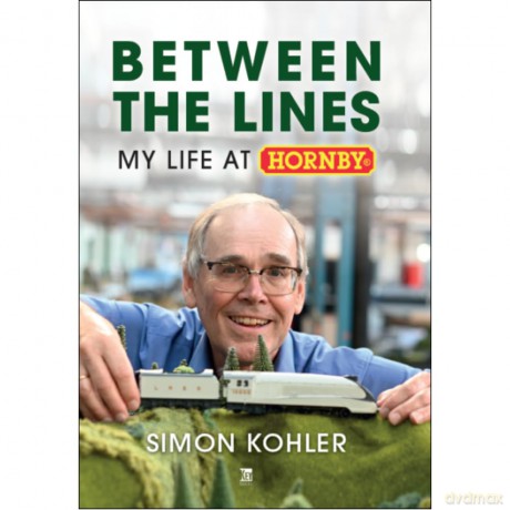 Between The Lines: My Life at Hornby; Simon Kohler - Simon Kohler [KSIĄŻKA]