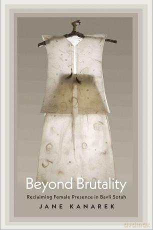Beyond Brutality: Reclaiming Female Presence in Bavli Sotah (HBI Series on Jewish Women) - Jane Kanarek [KSIĄŻKA]