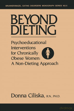 Beyond Dieting: Psychoeducational Interventions For Chronically Obese Women (Eating Disorders Monograph Series, Vol 5) - Donna Ciliska [KSIĄŻKA]