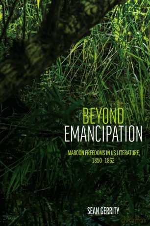 Beyond Emancipation: Maroon Freedoms in US Literature, 1850-1862 (SUNY series in Multiethnic Literatures) - Sean Gerrity [KSIĄŻKA]