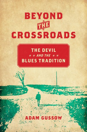 Beyond the Crossroads: The Devil and the Blues Tradition (New Directions in Southern Studies) - Adam Gussow [KSIĄŻKA]