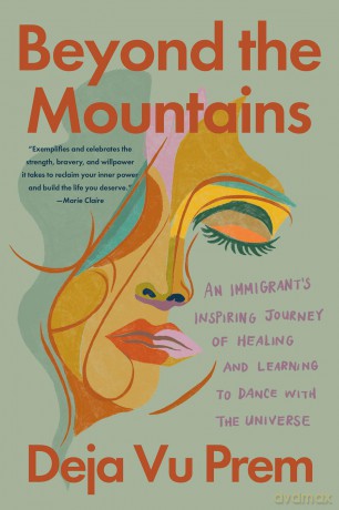 Beyond the Mountains An Immigrant's Inspiring Journey of Healing and Learning to Dance with the Universe - Deja Vu Prem [KSIĄŻKA]