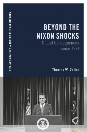 Beyond the Nixon Shocks: Global Consequences since 1971 (New Approaches to International History) - Thomas Zeiler [KSIĄŻKA]