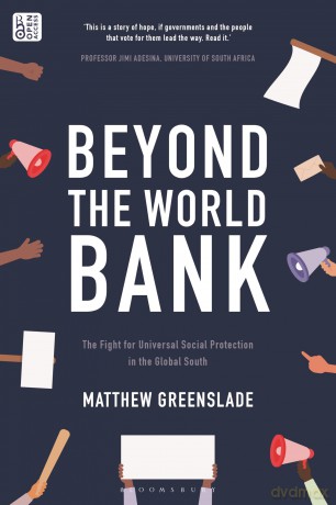Beyond the World Bank: The Fight for Universal Social Protection in the Global South - Matthew Greenslade [KSIĄŻKA]