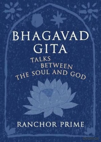 Bhagavad Gita: Talks Between the Soul and God - Ranchor Prime [KSIĄŻKA]