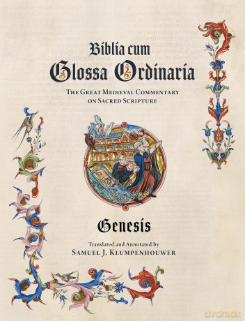 Biblia Cum Glossa Ordinaria - Genesis: The Great Medieval Commentary on Sacred Scripture - Samuel J. Klumpenhouwer [KSIĄŻKA]