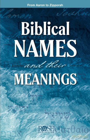 Biblical Names and Their Meanings: From Aaron to Zipporah [KSIĄŻKA]