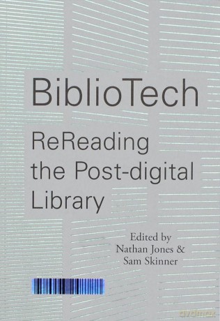 BiblioTech ReReading the Post-digital Library - Nathan Jones [KSIĄŻKA]