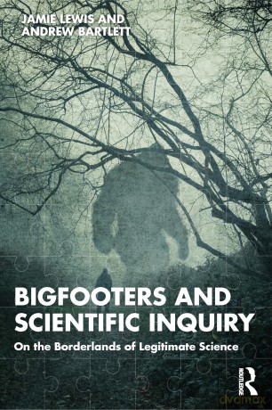 Bigfooters and Scientific Inquiry: On the Borderlands of Legitimate Science - Jamie Lewis [KSIĄŻKA]