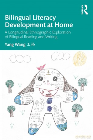 Bilingual Literacy Development at Home: A Longitudinal Ethnographic Exploration of Bilingual Reading and Writing - Yang Wang [KSIĄŻKA]