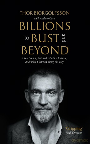 Billions to Bust - and Beyond (New and Updated Edition): How I made, lost and rebuilt a fortune, and what I learned on the way - Thor Bjorgolfsson [KSIĄŻKA]