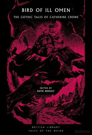 Bird of Ill Omen: The Gothic Tales of Catherine Crowe - Catherine Crowe [KSIĄŻKA]