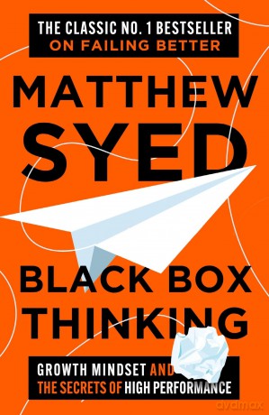 Black Box Thinking: Growth Mindset and the Secrets of High Performance - Matthew Syed [KSIĄŻKA]