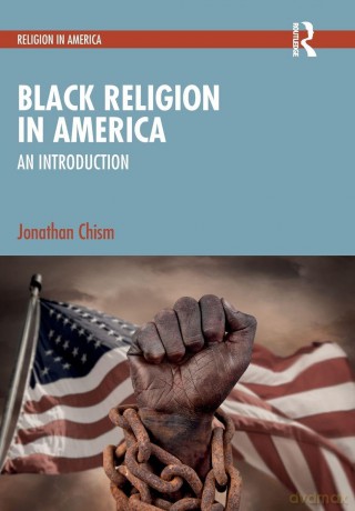 Black Religion in America: An Introduction - Jonathan Chism [KSIĄŻKA]