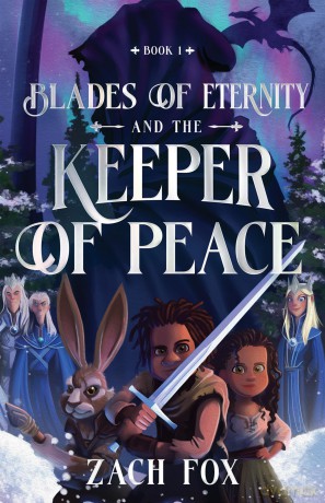 Blades of Eternity and the Keeper of Peace: Volume 1 - Zach Fox [KSIĄŻKA]