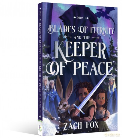 Blades of Eternity and the Keeper of Peace: Volume 1 - Zach Fox [KSIĄŻKA]