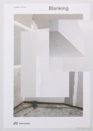 Blanking: An Annotated Archive of Projects and Thoughts on Architecture by Schaum/Shieh - Troy Schaum [KSIĄŻKA]