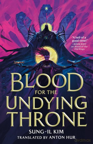 Blood for the Undying Throne: Book Two of the Bleeding Empire - Sung-il Kim [KSIĄŻKA]