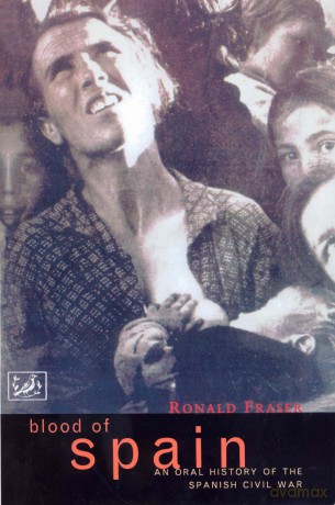Blood Of Spain: An Oral History of the Spanish Civil War - Ronald Fraser [KSIĄŻKA]