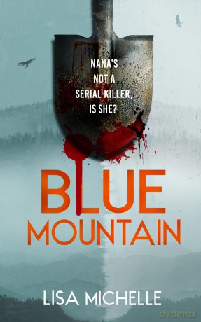 BLUE MOUNTAIN: An Unpredictable and Twisted Psychological Thriller: 1 (CALAVERAS CRIME) - Lisa Michelle [KSIĄŻKA]
