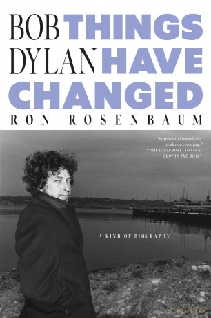 Bob Dylan: Things Have Changed - Ron Rosenbaum [KSIĄŻKA]