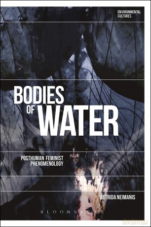 Bodies of Water: Posthuman Feminist Phenomenology (Environmental Cultures) - Astrida Neimanis [KSIĄŻKA]