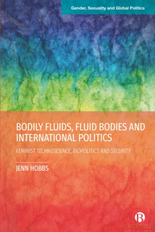Bodily Fluids, Fluid Bodies and International Politics: Feminist Technoscience, Biopolitics and Security (Gender, Sexuality and Global Politics) - Jenn Hobbs [KSIĄŻKA]