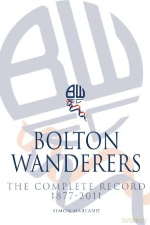 Bolton Wanderers The Complete Record 1877-2011 - Simon Marland [KSIĄŻKA]