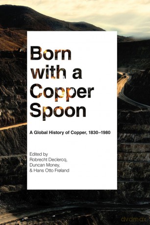 Born with a Copper Spoon: A Global History of Copper, 1830-1980 - Robrecht Declercq [KSIĄŻKA]
