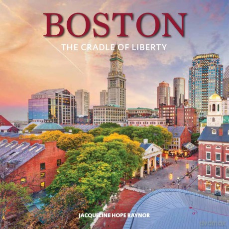 Boston: The Cradle of Liberty - Jacqueline Hope Raynor [KSIĄŻKA]