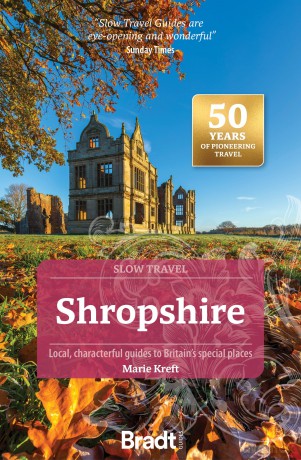 Bradt Shropshire (Slow Travel Guide): Local, characterful guides to Britain's special places (Bradt Slow Travel. Shropshire) - Marie Kreft [KSIĄŻKA]