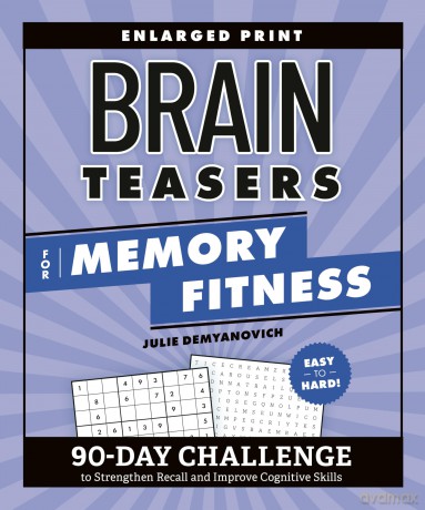 Brain Teasers for Memory Fitness: 90-Day Challenge to Strengthen Recall and Improve Cognitive Skills (Brain Fitness Puzzle Games) - Julie Demyanovich [KSIĄŻKA]