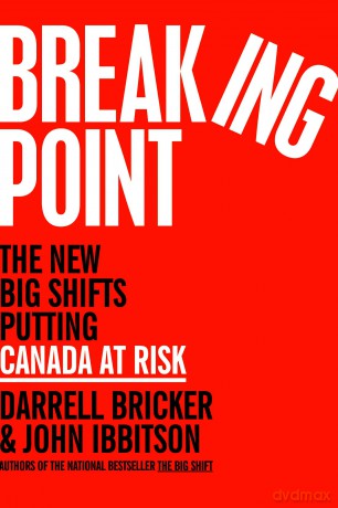 Breaking Point: The New Big Shifts Putting Canada at Risk - Darrell Bricker [KSIĄŻKA]