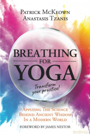 Breathing For Yoga: Applying The Science Behind Ancient Wisdom In A Modern World - Patrick McKeown [KSIĄŻKA]