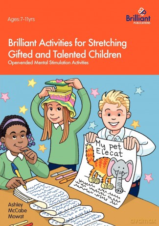 Brilliant Activities for Stretching Gifted and Talented Children: Open-ended Mental Stimulation Activities - Ashley McCabe Mowat [KSIĄŻKA]