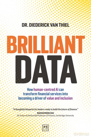 Brilliant Data: How human-centred AI can transform financial services into becoming a driver of value and inclusion - Diederick van Thiel [KSIĄŻKA]