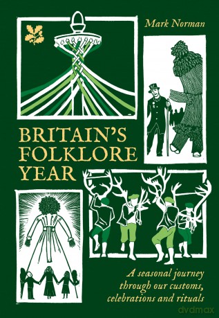 Britain's Folklore Year: A seasonal journey through our customs, celebrations and rituals (National Trust) - Mark Norman [KSIĄŻKA]