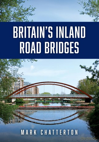 Britain's Inland Road Bridges - Mark Chatterton [KSIĄŻKA]