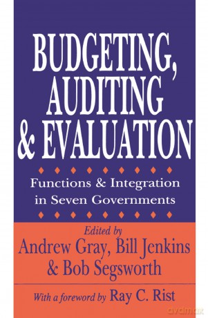 Budgeting, Auditing, and Evaluation: Functions and Integration in Seven Governments (Comparative Policy Evaluation) - Andrew Gray [KSIĄŻKA]