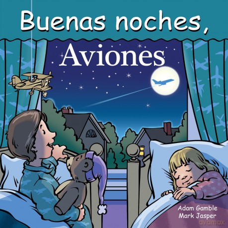 Buenas Noches, Aviones (Good Night Our World) - Adam Gamble [KSIĄŻKA]