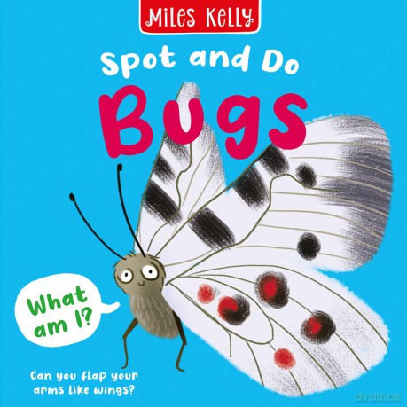 Bugs: Bright and bold board books, designed to stimulate interaction between 2-plus toddlers and their world. (Spot and Do) - Miles Kelly [KSIĄŻKA]