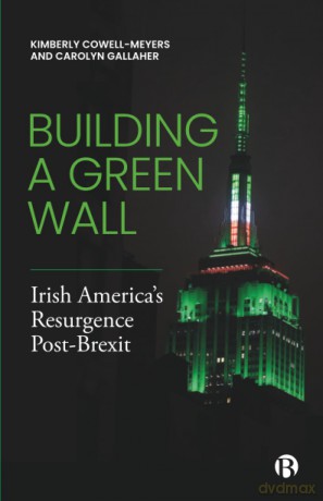 Building a Green Wall: Irish America's Resurgence Post-Brexit - Kimberly Cowell-Meyers [KSIĄŻKA]