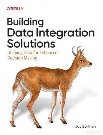 Building Data Integration Solutions: Unifying Data for Enhanced Decision-Making - Jay Borthen [KSIĄŻKA]