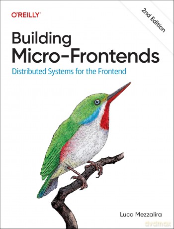 Building Micro-Frontends: Distributed Systems for the Frontend - Luca Mezzalira [KSIĄŻKA]
