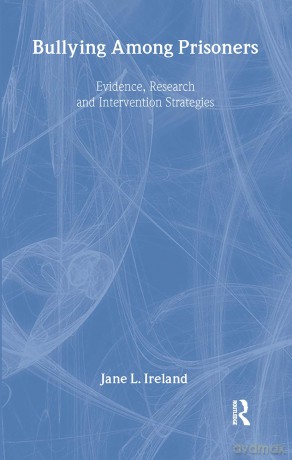 Bullying Among Prisoners: Evidence, Research and Intervention Strategies - Jane L. Ireland [KSIĄŻKA]