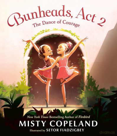 Bunheads, Act 2: The Dance of Courage (Bunheads, 2) - Misty Copeland [KSIĄŻKA]