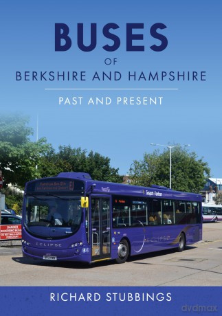Buses of Berkshire and Hampshire: Past and Present - Richard Stubbings [KSIĄŻKA]